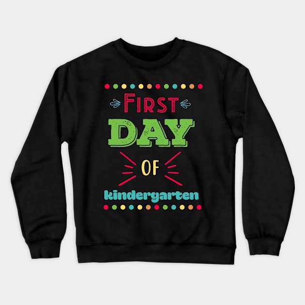 First Day of Kindergarten Crewneck Sweatshirt by unique_design76